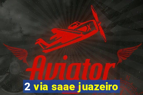 2 via saae juazeiro